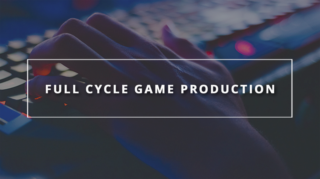 Full Cycle Game Production